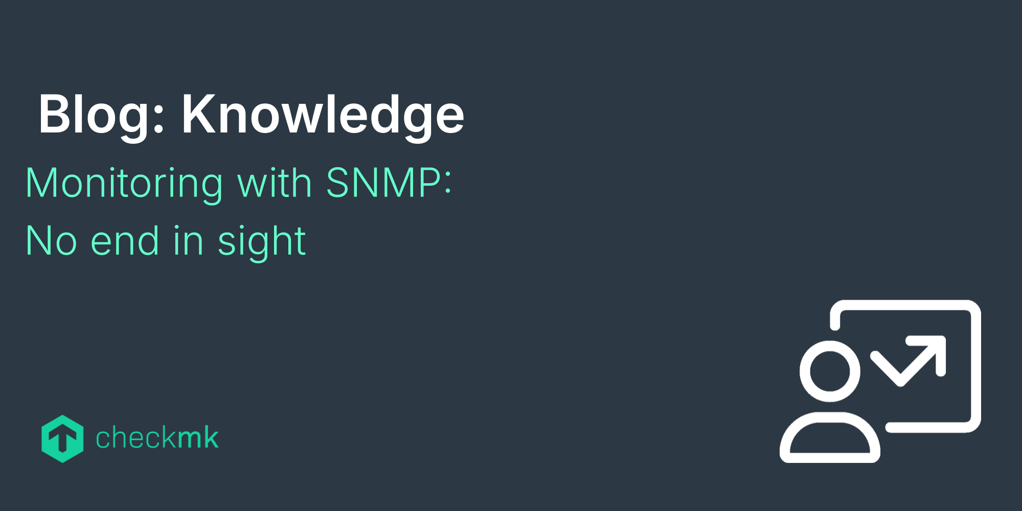 Monitoring with SNMP: No end in sight | Checkmk