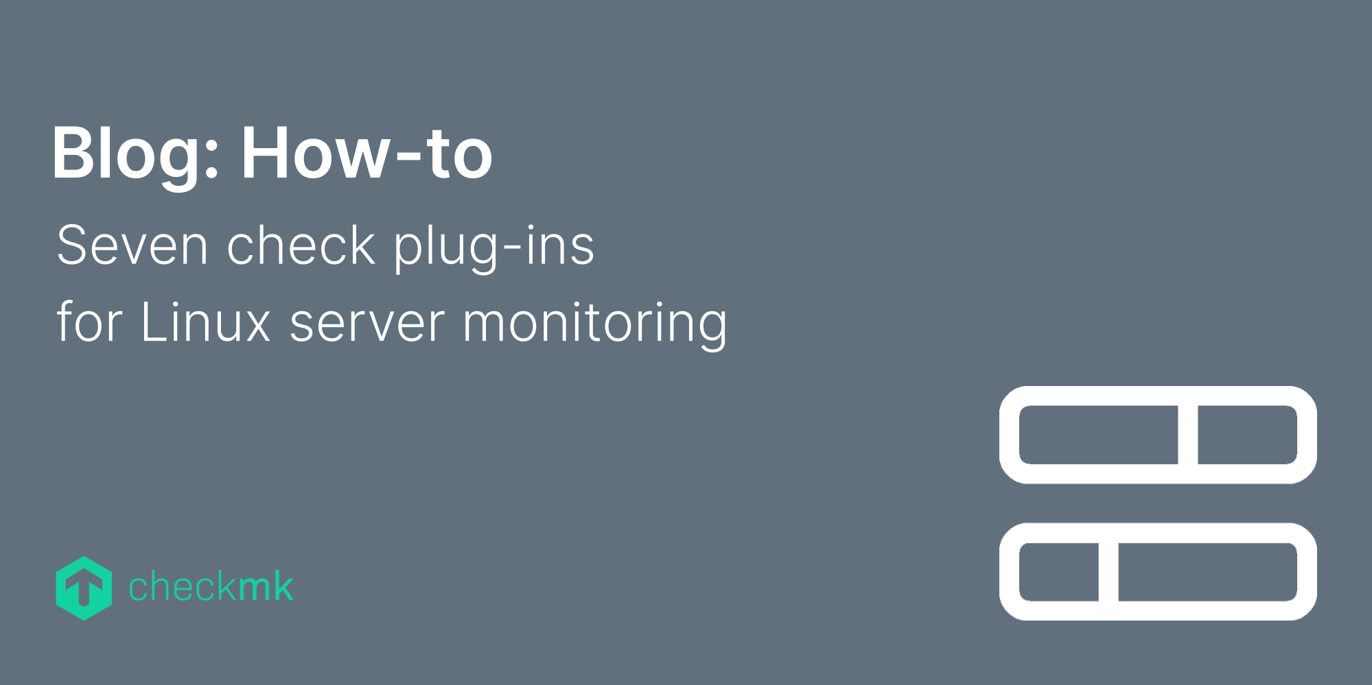 Seven check plug-ins for Linux server monitoring | Checkmk