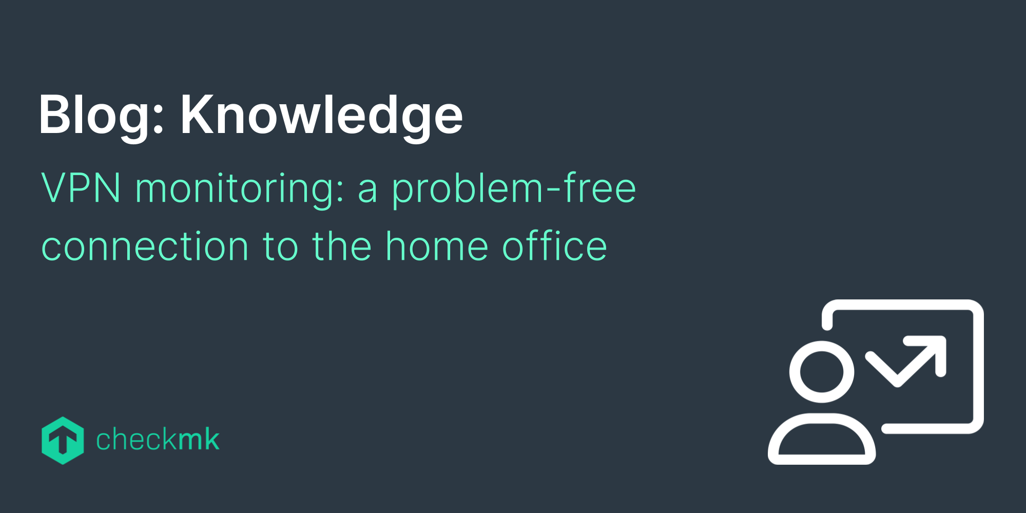 VPN monitoring: a problem-free connection to the home office