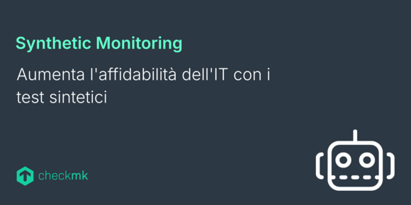 Aumenta l'affidabilità dell'IT con i test sintetici