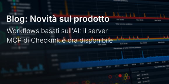 Workflows basati sull'AI: Il server MCP di Checkmk è ora disponibile