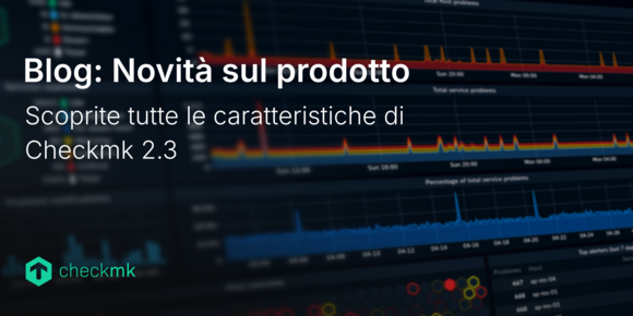Scoprite tutte le caratteristiche di Checkmk 2.3