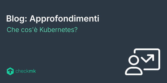 Che cos'è Kubernetes?