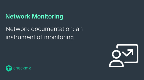 Network Documentation: Key to Comprehensive Monitoring