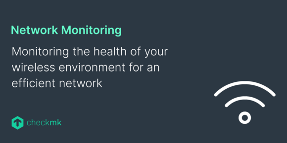 Monitoring the health of your wireless environment for an efficient network