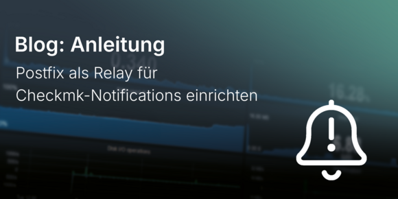 Einrichten von Postfix zum Weiterleiten von Checkmk-Benachrichtigungen
