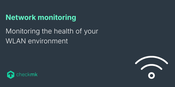 Monitoring the health of your WLAN environment