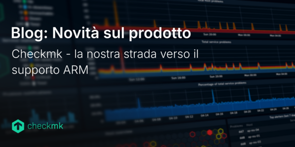 Checkmk - la nostra strada verso il supporto ARM