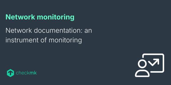 Network documentation: an instrument of monitoring