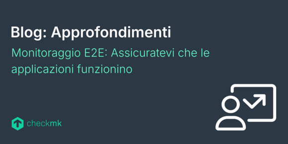 Monitoraggio E2E: Assicuratevi che le applicazioni funzionino