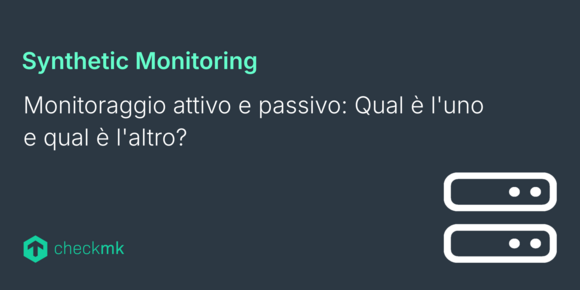 Monitoraggio attivo e passivo: Qual è l'uno e qual è l'altro?