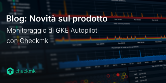 Monitoraggio di GKE Autopilot con Checkmk