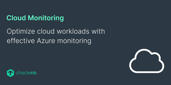 Optimize cloud workloads with effective Azure monitoring