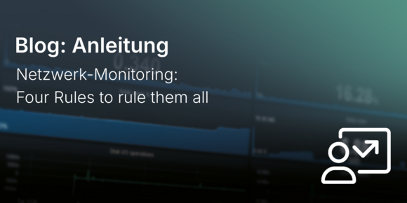 Netzwerk-Monitoring: Four Rules to rule them all