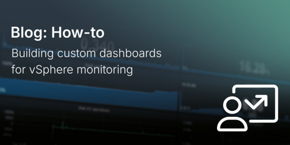 Building custom dashboards for vSphere monitoring