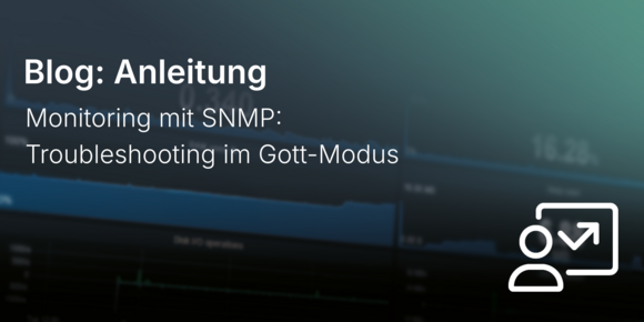 Monitoring mit SNMP: Troubleshooting im Gott-Modus