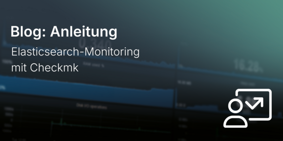 Elasticsearch-Monitoring mit Checkmk