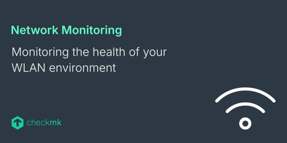 Monitoring the health of your WLAN environment