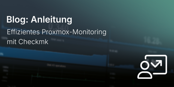 Effizientes Proxmox-Monitoring mit Checkmk
