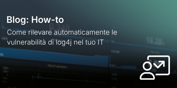 Come rilevare automaticamente le vulnerabilità di log4j nel tuo IT