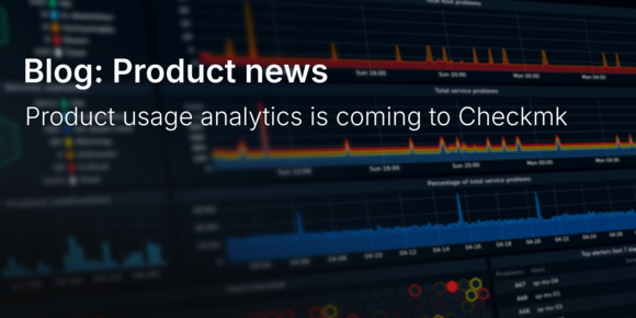 Product usage analytics is coming to Checkmk