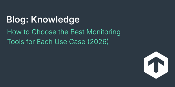 How to Choose the Best Monitoring Tools for Each Use Case (2026)