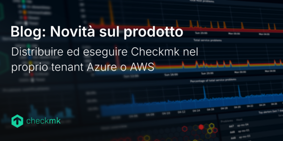 Distribuire ed eseguire Checkmk nel proprio tenant Azure o AWS