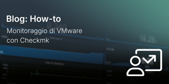Monitoraggio di VMware con Checkmk