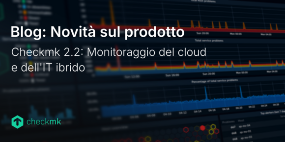 Checkmk 2.2: Monitoraggio del cloud e dell'IT ibrido
