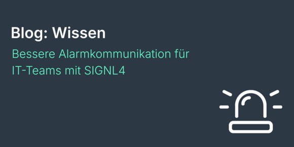 Bessere Alarmkommunikation für IT-Teams mit SIGNL4