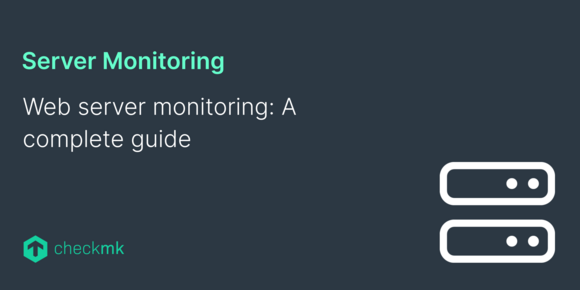 Web Server Monitoring: A Complete Guide