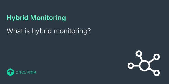 What is hybrid monitoring?