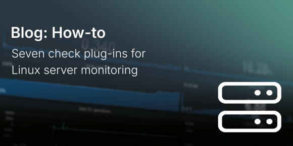 Seven check plug-ins for Linux server monitoring