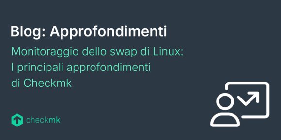 Monitoraggio dello swap di Linux: I principali approfondimenti di Checkmk