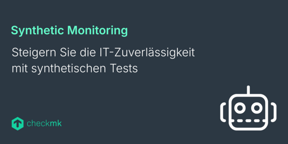 Steigern Sie die IT-Zuverlässigkeit mit synthetischen Tests